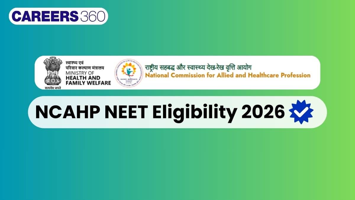 NCAHP NEET Eligibility 2026: Eligibility for Allied and Healthcare Undergraduate Courses